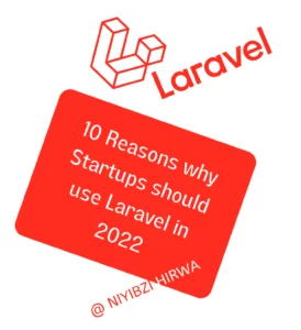 Why Laravel is the Best Framework for Startups ever? - TRUSTED KIGALI DEVELOPERS laravel development company in rwanda